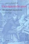 Vijselaar, Joost - De magnetische geest / het dierlijk magnetisme 1770-1830.