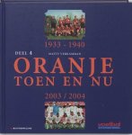 MATTY VERKAMMAN & TACO VAN DEN VELDE - Oranje Toen en Nu Deel 4 -1933-1940 + 2003/2004