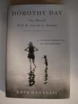Hennessy, Kate - Dorotyhy Day. The World Will Be Saved by Beauty. An Intimate Portrait of my Grandmother
