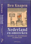 Knapen, Ben [1951].  Omslagontwerp Gerard Hadders  ..  Illustratie voorplaat Dragan Striskovic - Nederland en omstreken  ..  Opstellen over desoriëntatie en democratie
