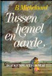 Michelaard, B. - Tussen hemel en aarde