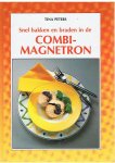 Peters, Tina - Snel bakken en braden in de combi-magnetron