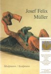 - Josef Felix Müller. Skulpturen / Sculptures