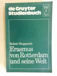 Stupperich Robert - Erasmus von Rotterdam und seine Welt