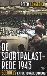 Peter Longerich - De Sportpalastrede 1943 Goebbels en de totale oorlog