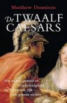 Dennison, Matthew - De twaalf Caesars. Hoe incest, geweld en krankzinnigheid het Romeinse Rijk ten gronde richtte.