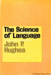 Hughes, John P. - The Science of Language