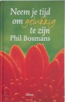Phil Bosmans - Neem je tijd om gelukkig te zijn