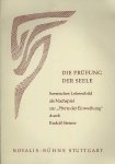 R. Steiner. - Die Prüfung der Seele : Szenisches Lebensbild als Nachspiel zur 'Pforte der Einweihung'. R. Steiner. - Die Prüfung der Seele : Szenisches Lebensbild als Nachspiel zur 'Pforte der Einweihung'.