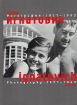 IGNATOVICH, Boris - Boris Ignatovich - Photography 1927-1963. Catalogue of exhibition devoted to the 100th anniversary.