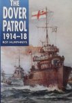 Humphreys, Roy. - The Dover patrol. 1914 - 18.