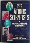 Boorse, Henry A., Motz, Lloyd, Weaver, Jefferson Hane - The Atomic Scientists. A Biographical History