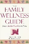 Fellner, Tara - The family wellness guide. From Mother Earth with love.