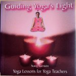 Gerstein, Nancy - GUIDING YOGA’S LIGHT. Yoga Lessons for Yoga Teachers.