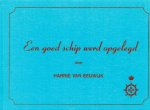 Eeuwijk, Harrie van - Eeuwijk, Harrie van-Een goed schip werd opgelegd