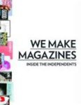 Andrew Losowsky, Mike Koedinger - We Make Magazines Inside the Independents