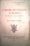 CANIVEZ, D. Joseph-Marie, O. CIT., Lic. en droit can. - L'Ordre de Cîteaux en Belgique. Des Origines (1132) au XXe Siècle. Aperçu d'Histoire Monastique.