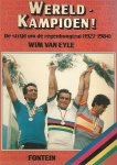 Eyle, Wim van - Wereldkampioen! -De strijd om de regenboogtrui (1927-1984)