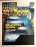 Hans Ibelings [Red.], Anne Hoogewoning, Ingrid Oosterheerd, Ton Verstegen - Het kunstmatig landschap hedendaagse architectuur, stedenbouw en landschapsarchitectuur in Nederland
