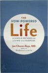 Bays, Jan Chozen, M.D. - The Vow-Powered Life A Simple Method for Living with Purpose