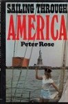 Rose, Peter - Sailing Through America