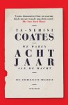 Ta-Nehisi Coates - We waren acht jaar aan de macht Een Amerikaanse tragedie