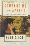 Reichl, Ruth - Comfort Me with Apples: More Adventures at the Table