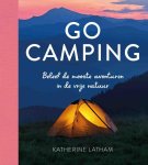 Katherine Latham 291447, Phoebe Smith 291448 - Go camping Beleef de mooiste avonturen in de vrije natuur