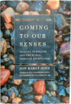 Jon Kabat-Zinn - Coming to Our Senses Healing Ourselves and the World Through Mindfulness