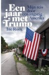 Ine Roox - Een jaar met Trump Mijn reis door een angstig Amerika