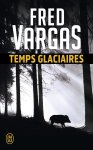 Fred Vargas, Fred Vargas - Temps Glaciaires