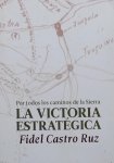 Fidel Castro Ruz - La Victoria Estratégica Por Todos Los Caminos De La Sierra