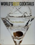 Tom Sandham - World's Best Cocktails 500 Couture Cocktails from the World's Best Bars and Bartenders