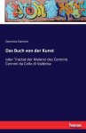 Cennino Cennini - Das Buch von der Kunst Cennino Cennini - Das Buch von der Kunst