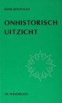 Kooyman, Henk. - Onhistorische uitzicht. Kooyman, Henk. - Onhistorische uitzicht.