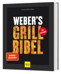 Jamie Purviance - Weber's Grillbibel Der ultimative Klassiker für alle Grill-Fans - 160 Rezepte, 1.000 Bilder, über 1 Millionen verkaufte Exemplare - SPIEGEL-Bestseller