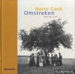Cock, Harry - Omstreken. Foto's 1980-2006