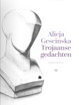Alicja Gescinska - Trojaanse gedachten gedichten