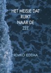 Remko Iedema - Het meisje dat ruikt naar de zee