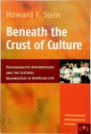 Howard F. Stein - Beneath the Crust of Culture Psychoanalytic Anthropology and the Cultural Unconscious in American Life