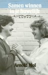Arnold Mol - Samen winnen in je huwelijk Arnold Mol - Samen winnen in je huwelijk