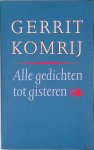 Komrij, Gerrit - Alle gedichten tot gisteren