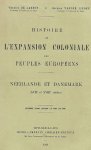 DE LANNOY Charles, VANDER LINDEN Herman - Histoire de l'Expansion Coloniale des Peuples Européens. Néerlande et Danemark (XVIIe et XVIIIe siècles) (ouvrage ayant obtenu le Prix du Roi)