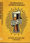Dijksterhuis, Edo & Jan Willem Kaldenbach - Wish You Were Beer: Breweries, Bars and Beer Shops in Amsterdam Dijksterhuis, Edo & Jan Willem Kaldenbach - Wish You Were Beer: Breweries, Bars and Beer Shops in Amsterdam