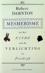Darnton, Robert - Mesmerisme en het einde van de verlichting in Frankrijk Darnton, Robert - Mesmerisme en het einde van de verlichting in Frankrijk