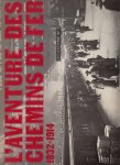 Cars, Jean des - L'Aventure de Chemins de Fer 1832 - 1914