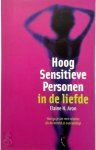 Elaine N. Aron - Hoog Sensitieve Personen in de liefde hoe ga je om met relaties als de wereld je overweldigt