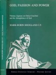 Hoogland, Mark-Robin - God, Passion and Power: Thomas Aqinas on Christ crucified and the almightiness of God