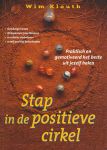 Klouth , Wim . - Stap  in  de  Positieve  Cirkel . ( Praktisch en gemotiveerd het beste uit jezelf halen '' Trainingsprogramma ''. ) Gelukkiger leven , Ontspannen functioneren , Je relatie verbeteren , Jezelf positief beinvloeden .