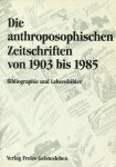 Deimann, Götz - Die anthroposophischen Zeitschriften von 1903 bis 1985. Bibliographie und Lebensbilder